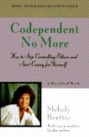 Codependent No More: How to Stop Controlling Others and Start Caring for Yourself